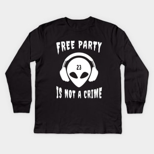 Free Party Is Not A Crime Tekkno 23 Alien Kids Long Sleeve T-Shirt